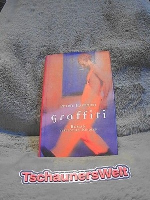 Graffiti : Roman. Aus dem Engl. von Ulrike Wasel und Klaus Timmermann Harbouri,