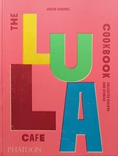 The Lula Cafe Cookbook: Collected Recipes and Stories by Jason Hammel