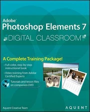 Photoshop Elements 7 Digital Classroom by Aquent Creative Team