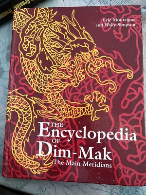 The Dim-Mak Encyclopedia : The Main Meridians Wally, Montaigue, E