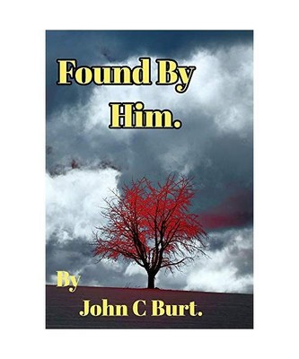 Found By Him., John C. Burt