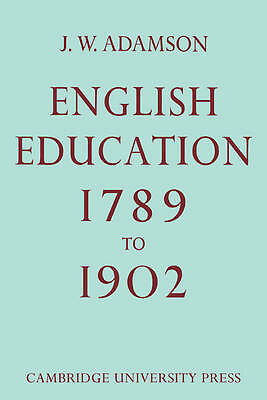 English Education,1789-1902 Adamson Paperback Cambridge University Press