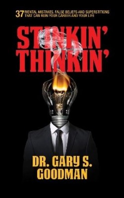Dr. Gary S. Goo Stinkin' Thinkin': 37 Mental Mistakes, False Beliefs (Paperback)