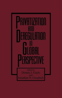 Dennis J. Gayle (u. a.) | Privatization and Deregulation in Global Perspective