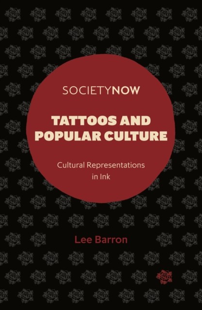 Tattoos and Popular Culture by Lee  Barron (Paperback Book)