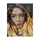 <!--F#f_0-->Painting Portraits in Acrylics: A Practical Guide to Contemporary Portraiture by<!--F/-->