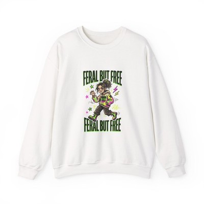 Feral But Free sweatshirt | chaotic quirky humor, millennial burnout