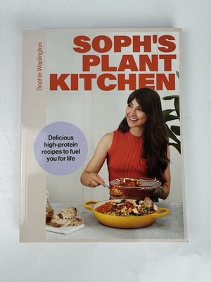 Soph's Plant Kitchen: Delicious high protein recipes by Sophie Waplington PaperB