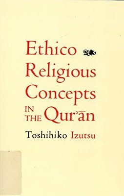 Ethico-Religious Concepts in the Qur'an by Toshihiko Izutsu 9780773524279 NEW