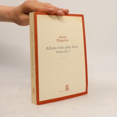 Allons voir plus loin, veux-tu?  |  Anny Duperey