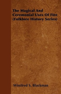 Winifred S. Bla The Magical And Ceremonial Uses Of Fire (Folklore  (Taschenbuch)
