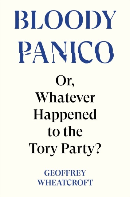 Bloody Panico! by Geoffrey Wheatcroft (Hardback Book)