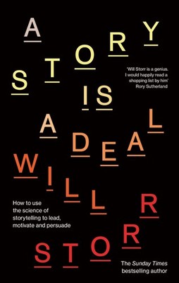 A Story is a Deal: How to use the science of storytelling to lead, motivate ...