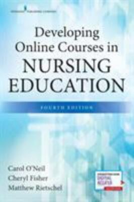 Developing Online Courses in Nursing Education, Fourth Edition, O'Neil PhD  RN  