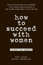 How to Succeed with Women, Revised and Updated - Paperback By Louis, Ron - GOOD