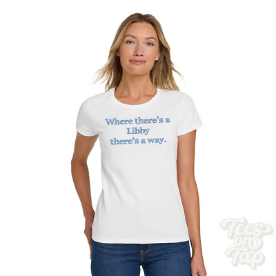 WO... LIBBY THERE'S A WAY - WEISSES T-SHIRT Herren/Damen Name Geschenkidee