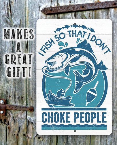 Blechschild - I Fish So That I Don't Choke People - robustes Blechschild - Use Indo - Bild 7 von 9