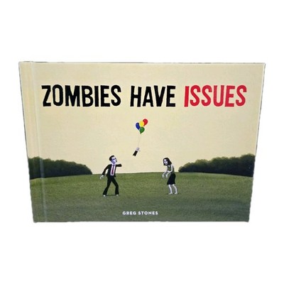 ZOMBIES HAVE ISSUES By Greg Stones - Hardcover Witty Fun Book Great Gift