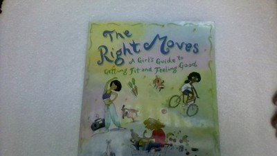 The Right Moves: to Getting Fit and Feeling Great by Schuerger, Michele,Schwager