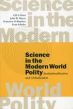 Science in the Modern World Polity : Institutionalization and Glo