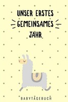 Unser Erstes Gemeinsames Jahr Babytagebuch: A5 52 Wochen