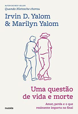 Uma questão de vida e morte: Amor, perda e o que realmente importa no final - Dr