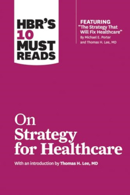 HBR's 10 Must Reads on Strategy for Healthcare (Featuri - Paperback NEW Review,