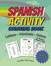 Spanish Activity Coloring Book: The Complete Bilingual Learning Workbook for Beg