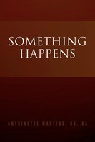 Antoinette Martins | Something Happens | Taschenbuch | Englisch (2009) | Xlibris