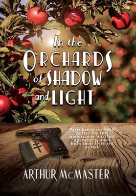 In the Orchards of Shadow and Light by Arthur McMaster Hardcover Book