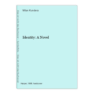 Identity: A Novel Kundera, Milan: