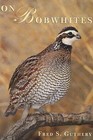 On Bobwhites by Fred S. Guthery (Paperback, 2006)