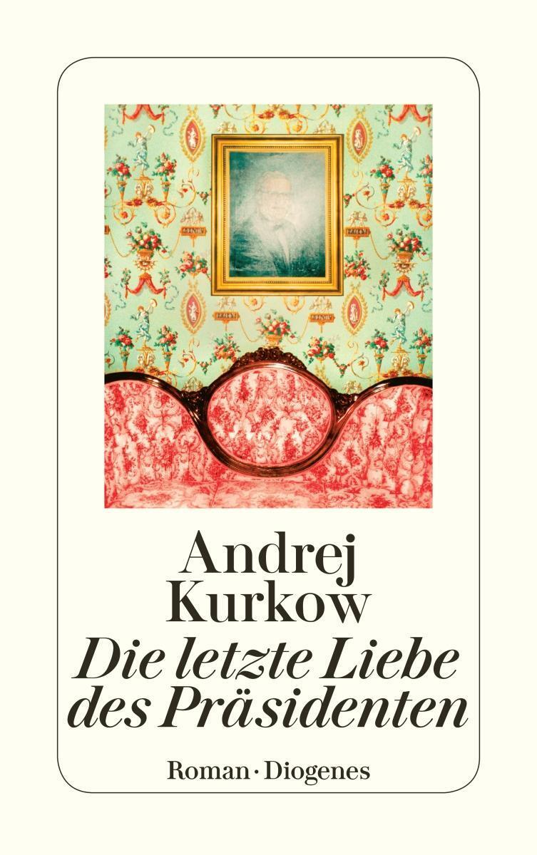 Thumbnail - Die Letzte Liebe Des Präsidenten | Andrej Kurkow | Taschenbuch | 704