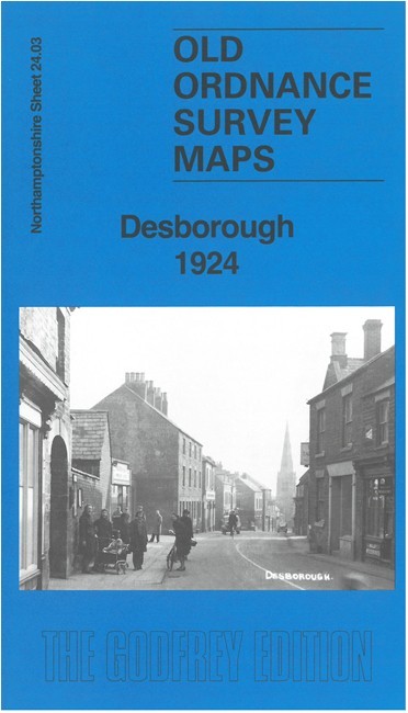 Desborough 1924  Northamptonshire Sheet 24.03 by Barrie Trinder