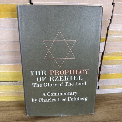 The Prophecy of Ezekiel: The Glory of the Lord by Charles Lee Feinberg 1980