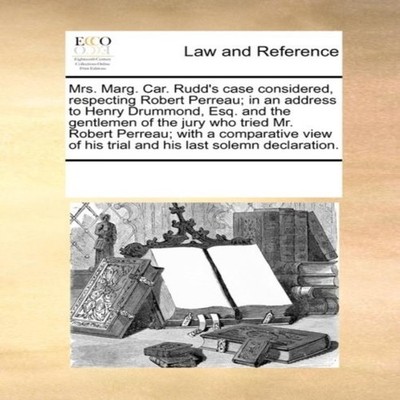 Mrs. Marg. Car. Rudd's case considered respecting Robert Perreau