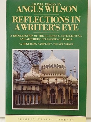 Reflections in a Writer's Eye: Travel..., Wilson, Angus