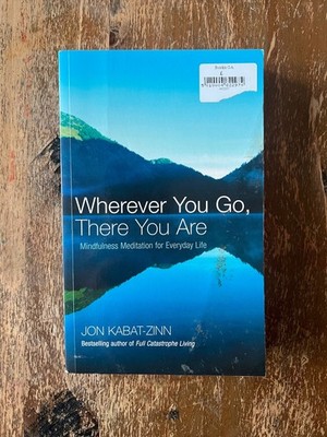 Wherever You Go, There You Are: Mindfulness meditation for everyday life (Cs3)