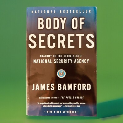 Body of Secrets : Anatomy of the Ultra-Secret National Security Agency by James