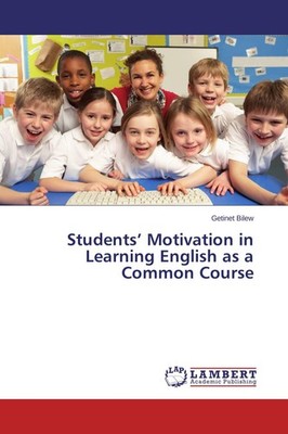 Students' Motivation in Learning English as a Common Course Getinet Bilew