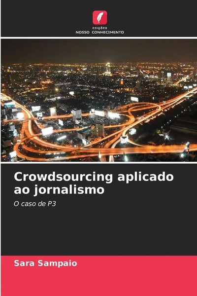 Crowdsourcing Aplicado Ao Jornalismo O Caso De P3 Sara Sampaio Taschenbuch 2025-image