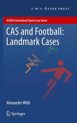 CAS and Football: Landmark Cases Alexander Wild Taschenbuch xiv Englisch 2014