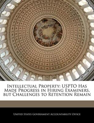 United States Govern - Intellectual Property  USPTO Has Made Progress  - X555z