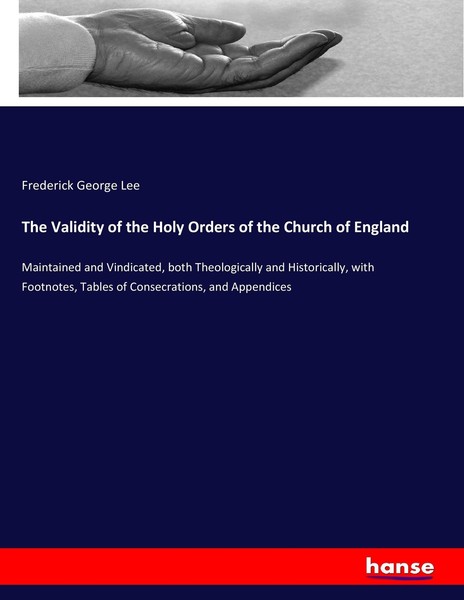 The Validity Of The Holy Orders Of The Church Of England Frederick George Lee-image