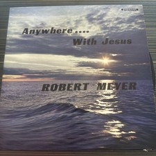 Anywhere With Jesus ROBERT MEYER 1973 Vinyl Southern Gospel Robertsdale Alabama