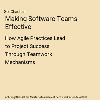 Making Software Teams Effective: How Agile Practices Lead to Project Success Thr