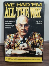 We Had 'Em All the Way Bob Prince & His Pittsburgh Pirates Jim O'Brien Autograph