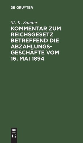 M K Samter Kommentar Zum Reichsgesetz Betreffend Die Abzahlungsgeschä (Hardback)