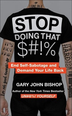 Stop Doing that S#!% - Gary John Bishop - Very Good - See condition notes