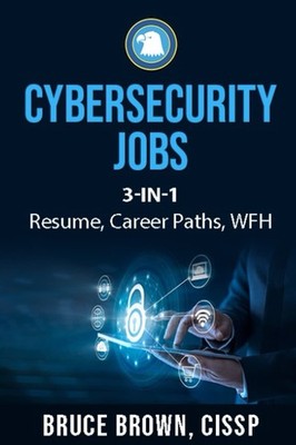 Cybersecurity Jobs 3-in-1: Resume Marketing, Career Paths and Work From Home...